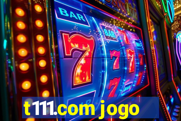 t111.com jogo